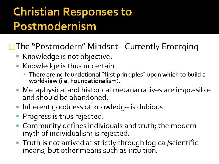 Christian Responses to Postmodernism �The “Postmodern” Mindset Knowledge is not objective. Knowledge is thus