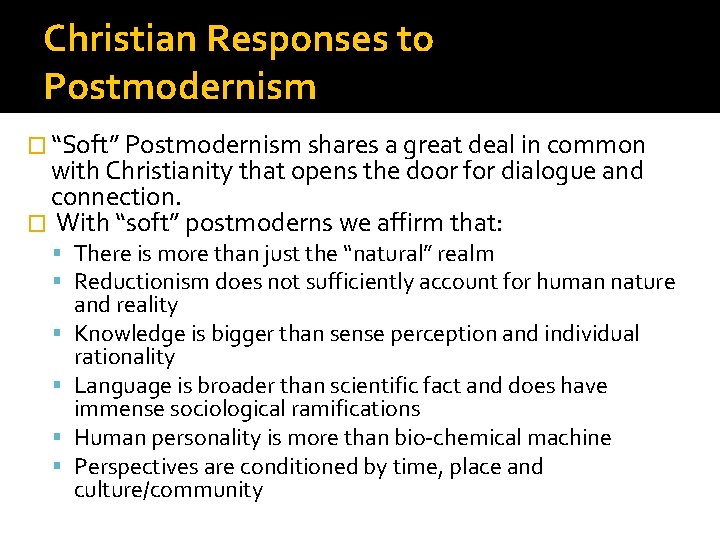 Christian Responses to Postmodernism � “Soft” Postmodernism shares a great deal in common with