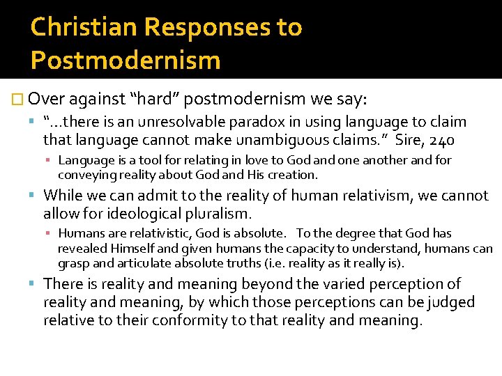 Christian Responses to Postmodernism � Over against “hard” postmodernism we say: “…there is an