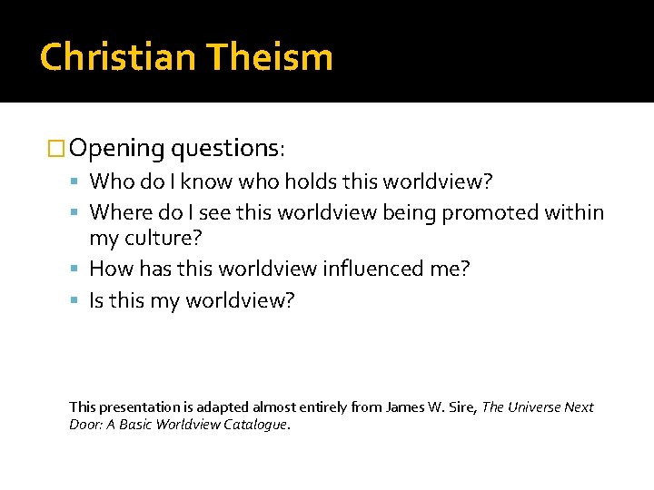 Christian Theism �Opening questions: Who do I know who holds this worldview? Where do