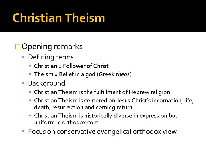 Christian Theism �Opening remarks Defining terms ▪ Christian = Follower of Christ ▪ Theism