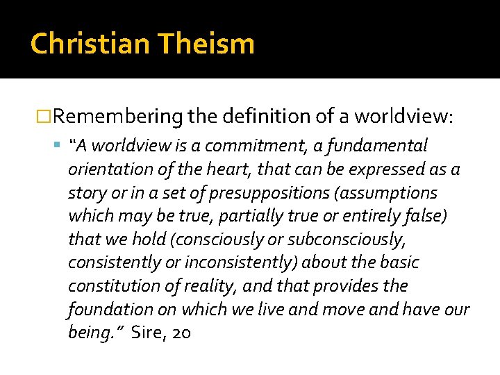 Christian Theism �Remembering the definition of a worldview: “A worldview is a commitment, a