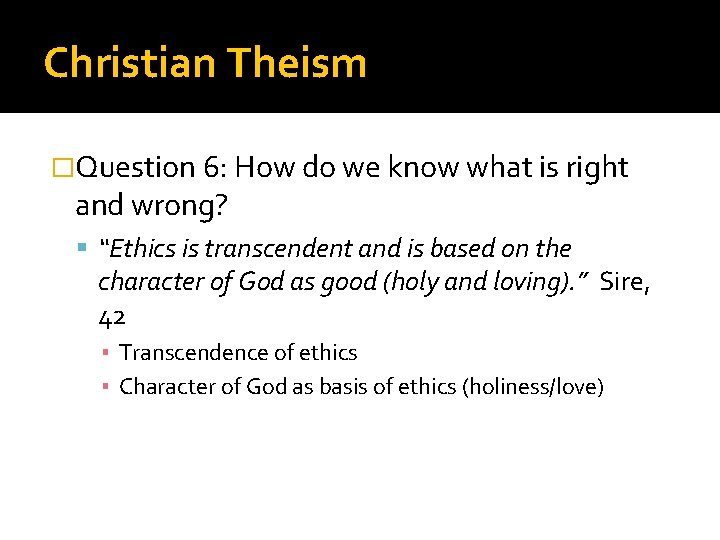 Christian Theism �Question 6: How do we know what is right and wrong? “Ethics