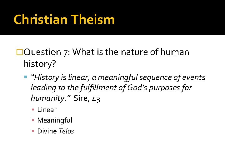 Christian Theism �Question 7: What is the nature of human history? “History is linear,