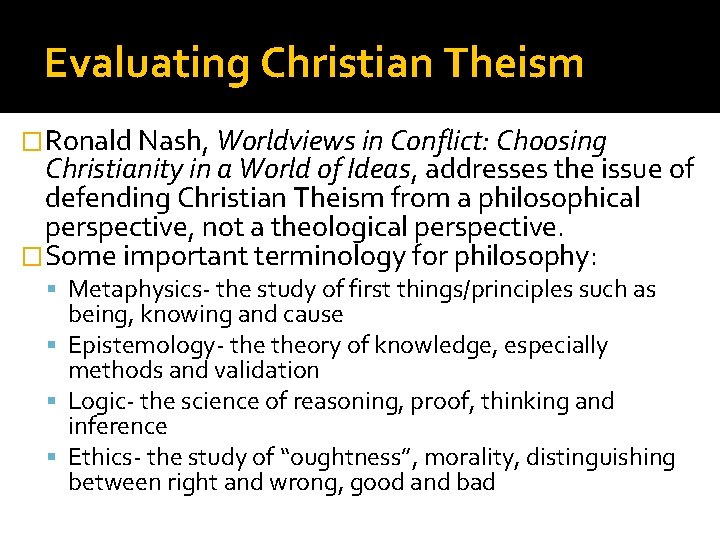 Evaluating Christian Theism �Ronald Nash, Worldviews in Conflict: Choosing Christianity in a World of