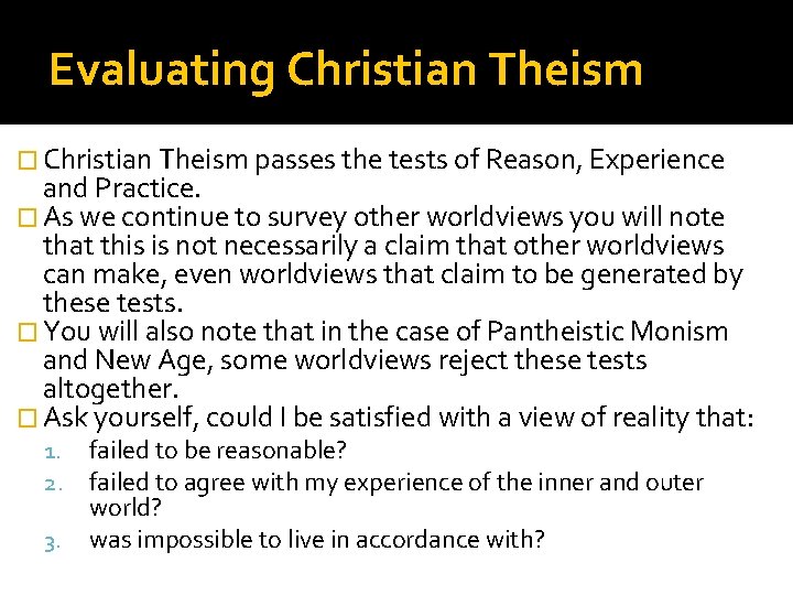 Evaluating Christian Theism � Christian Theism passes the tests of Reason, Experience and Practice.