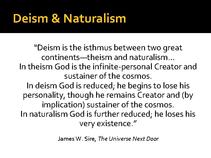 Deism & Naturalism “Deism is the isthmus between two great continents—theism and naturalism… In
