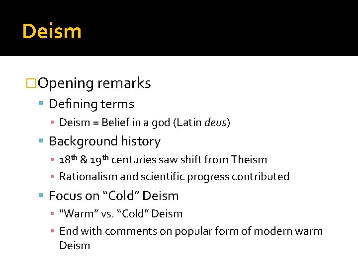 Deism �Opening remarks Defining terms ▪ Deism = Belief in a god (Latin deus)