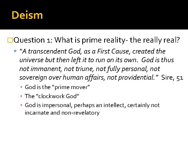 Deism �Question 1: What is prime reality- the really real? “A transcendent God, as