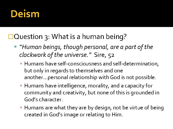 Deism �Question 3: What is a human being? “Human beings, though personal, are a
