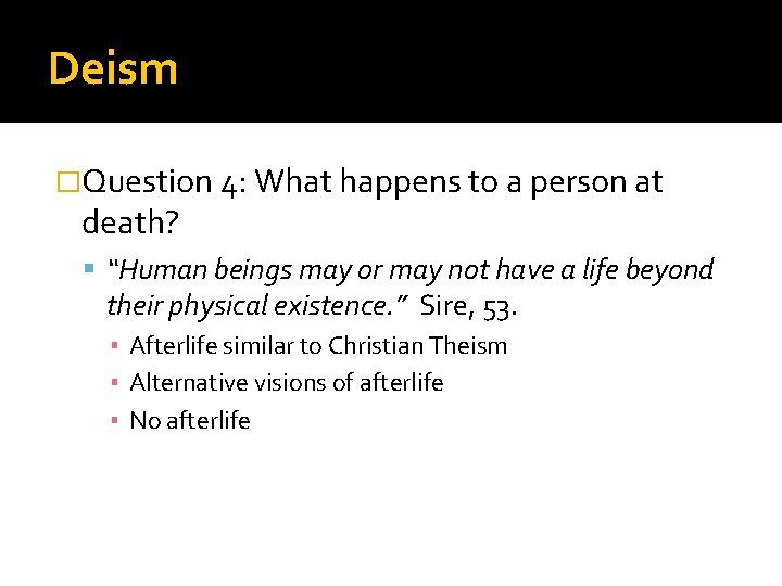 Deism �Question 4: What happens to a person at death? “Human beings may or