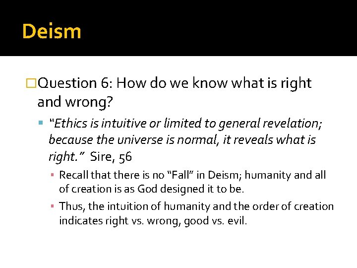 Deism �Question 6: How do we know what is right and wrong? “Ethics is