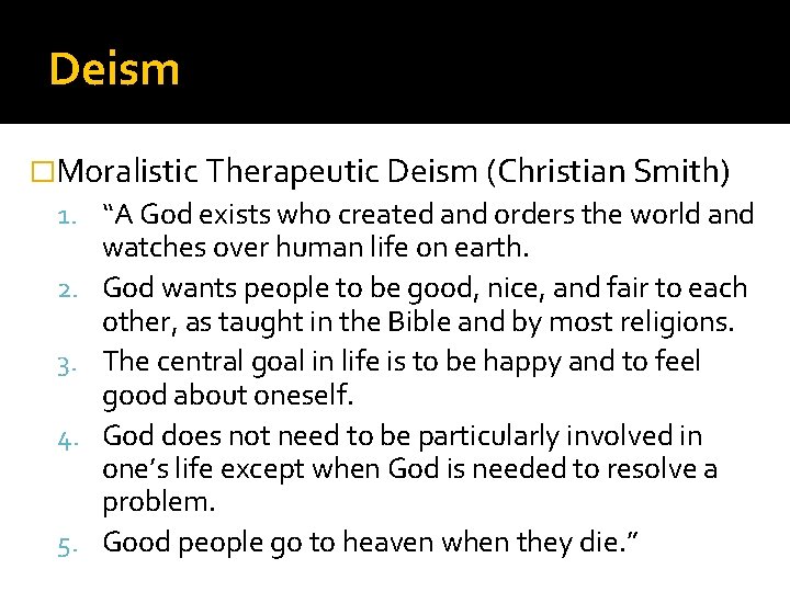 Deism �Moralistic Therapeutic Deism (Christian Smith) 1. “A God exists who created and orders