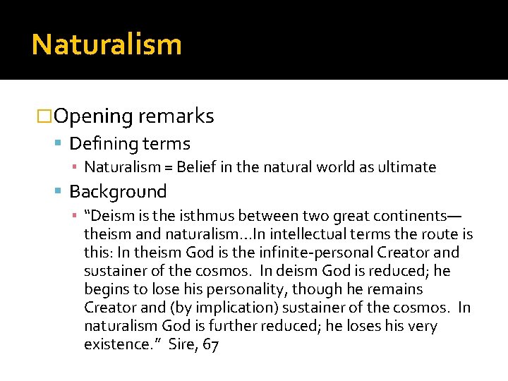 Naturalism �Opening remarks Defining terms ▪ Naturalism = Belief in the natural world as