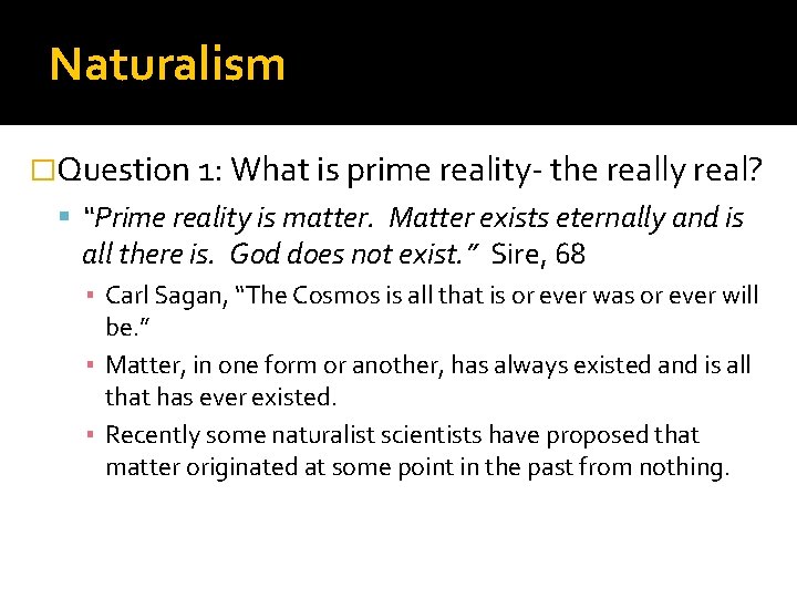 Naturalism �Question 1: What is prime reality- the really real? “Prime reality is matter.