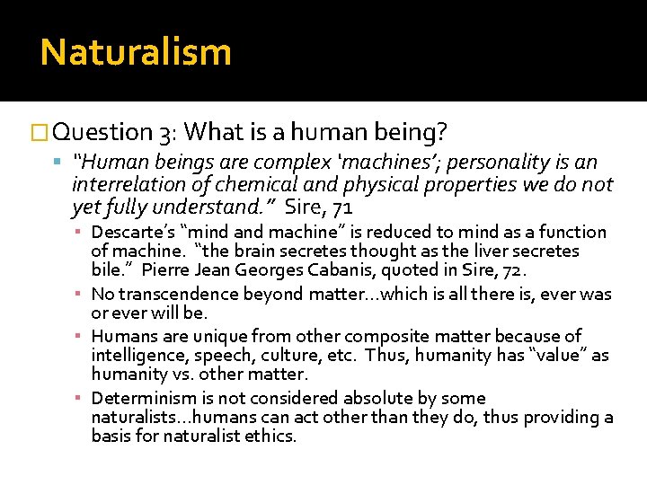 Naturalism �Question 3: What is a human being? “Human beings are complex ‘machines’; personality