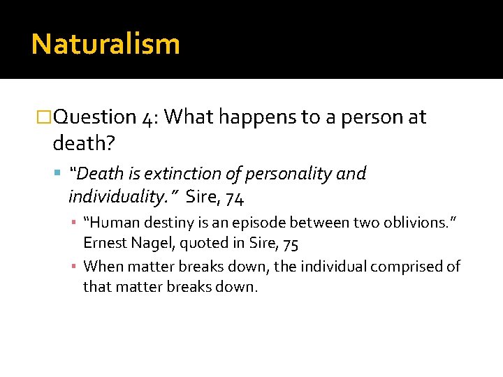 Naturalism �Question 4: What happens to a person at death? “Death is extinction of