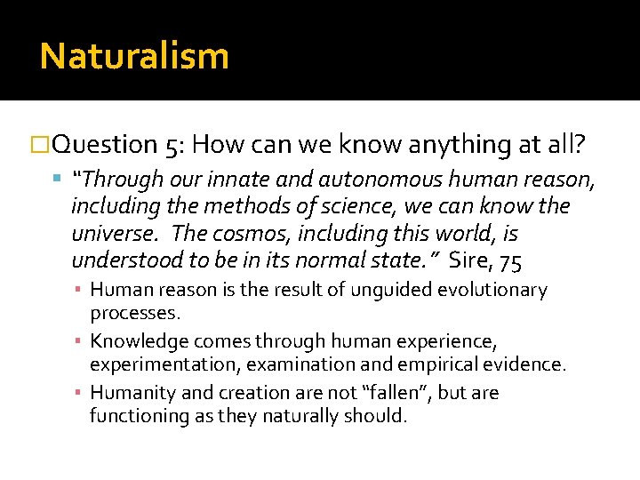 Naturalism �Question 5: How can we know anything at all? “Through our innate and