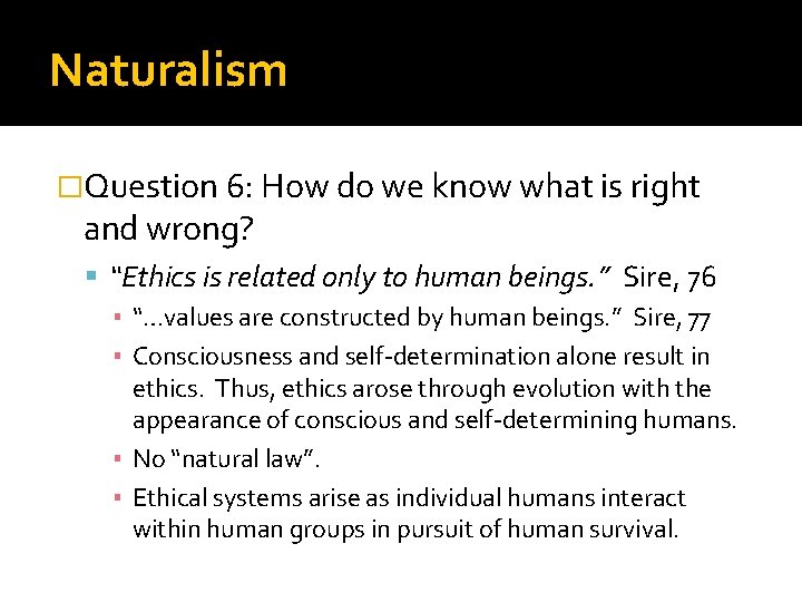 Naturalism �Question 6: How do we know what is right and wrong? “Ethics is
