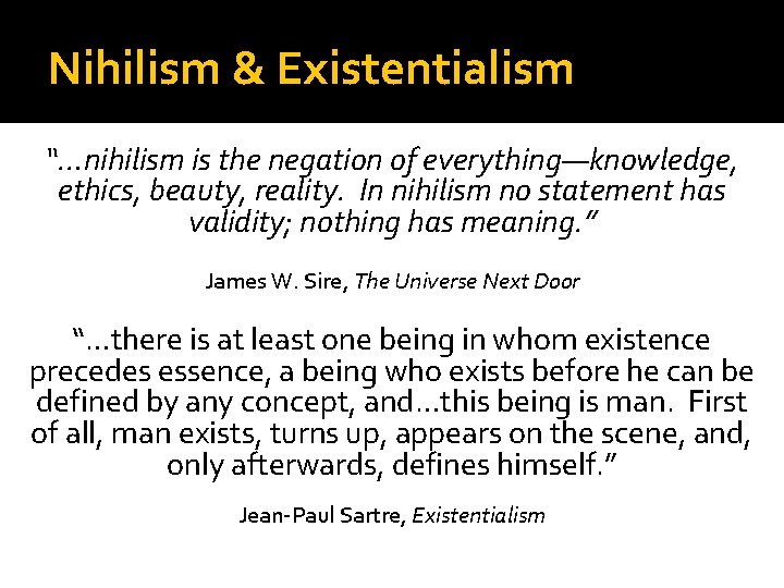 Nihilism & Existentialism “…nihilism is the negation of everything—knowledge, ethics, beauty, reality. In nihilism