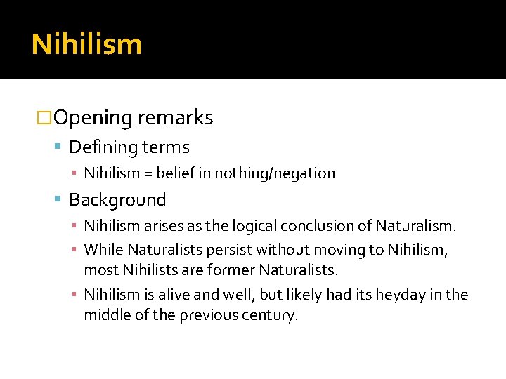 Nihilism �Opening remarks Defining terms ▪ Nihilism = belief in nothing/negation Background ▪ Nihilism