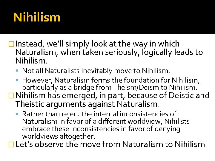 Nihilism �Instead, we’ll simply look at the way in which Naturalism, when taken seriously,