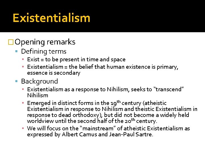 Existentialism �Opening remarks Defining terms ▪ Exist = to be present in time and