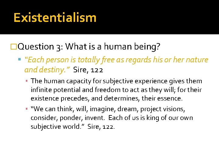 Existentialism �Question 3: What is a human being? “Each person is totally free as