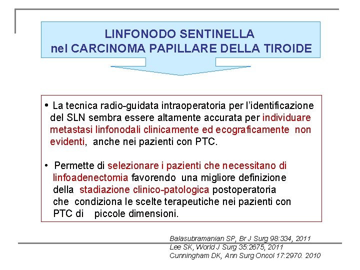 LINFONODO SENTINELLA nel CARCINOMA PAPILLARE DELLA TIROIDE • La tecnica radio-guidata intraoperatoria per l’identificazione LINFONODO SENTINELLA nel CARCINOMA PAPILLARE DELLA TIROIDE • La tecnica radio-guidata intraoperatoria per l’identificazione