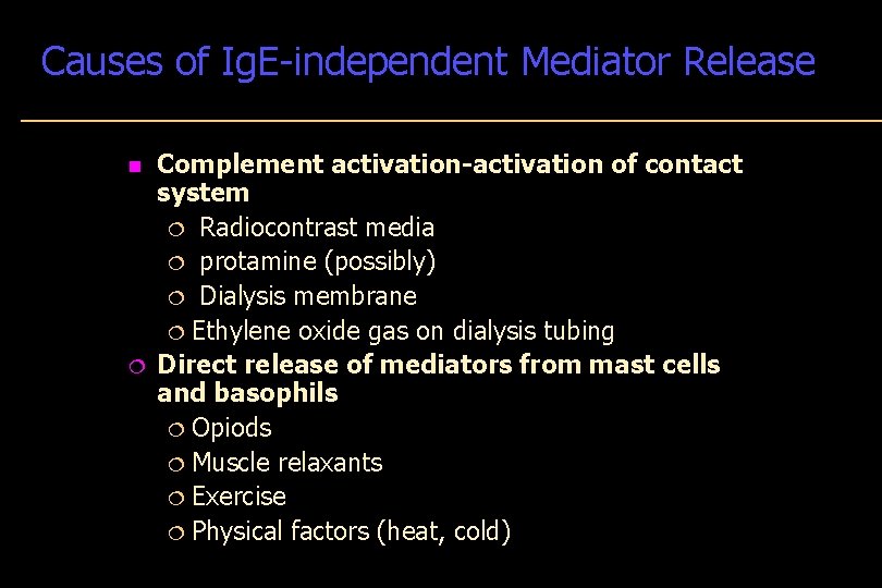 Causes of Ig. E-independent Mediator Release n ¦ Complement activation-activation of contact system ¦