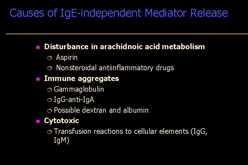 Causes of Ig. E-independent Mediator Release n n n Disturbance in arachidnoic acid metabolism