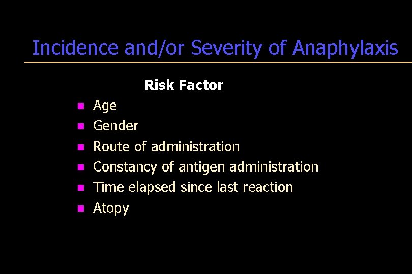 Incidence and/or Severity of Anaphylaxis Risk Factor n Age n Gender n Route of