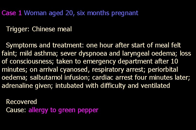 Case 1 Woman aged 20, six months pregnant Trigger: Chinese meal Symptoms and treatment: