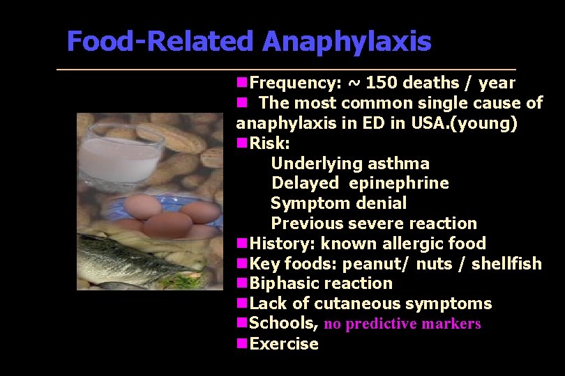 Food-Related Anaphylaxis n. Frequency: ~ 150 deaths / year n The most common single