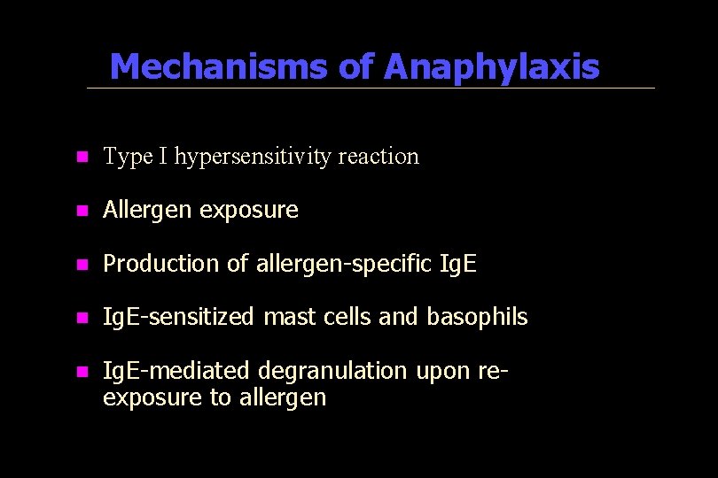 Mechanisms of Anaphylaxis n Type I hypersensitivity reaction n Allergen exposure n Production of