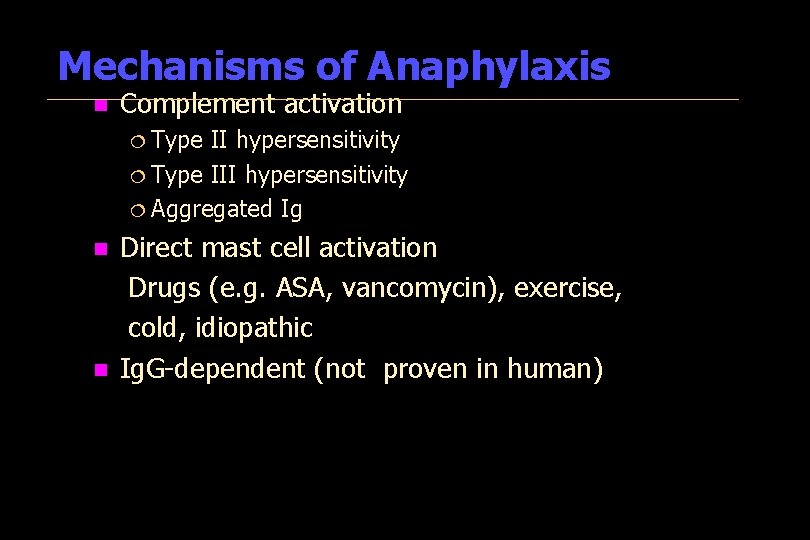 Mechanisms of Anaphylaxis n Complement activation ¦ Type II hypersensitivity ¦ Type III hypersensitivity