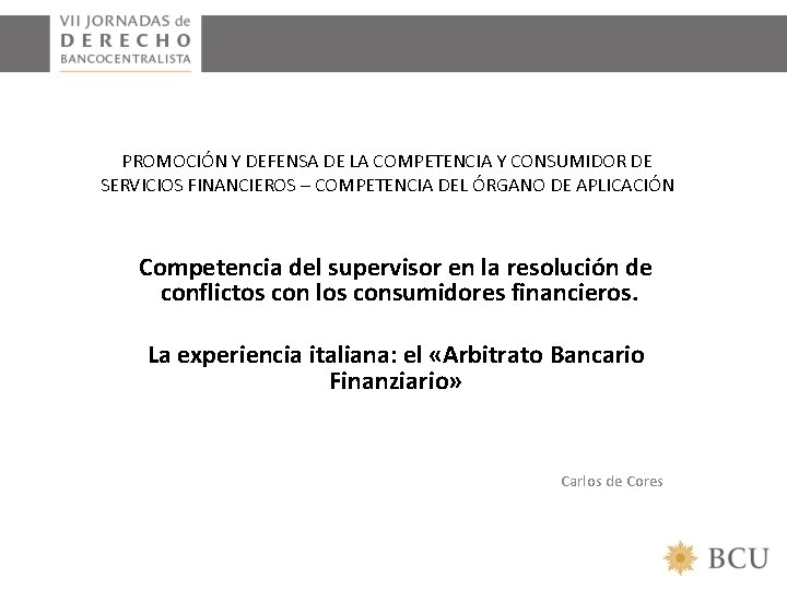 PROMOCIÓN Y DEFENSA DE LA COMPETENCIA Y CONSUMIDOR DE SERVICIOS FINANCIEROS – COMPETENCIA DEL