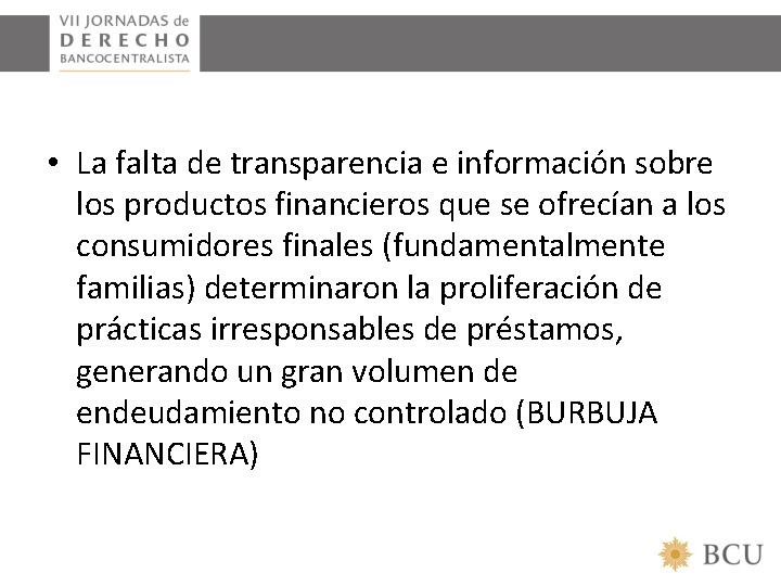  • La falta de transparencia e información sobre los productos financieros que se