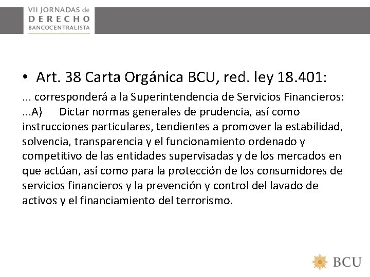  • Art. 38 Carta Orgánica BCU, red. ley 18. 401: . . .