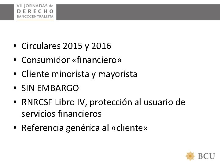 Circulares 2015 y 2016 Consumidor «financiero» Cliente minorista y mayorista SIN EMBARGO RNRCSF Libro