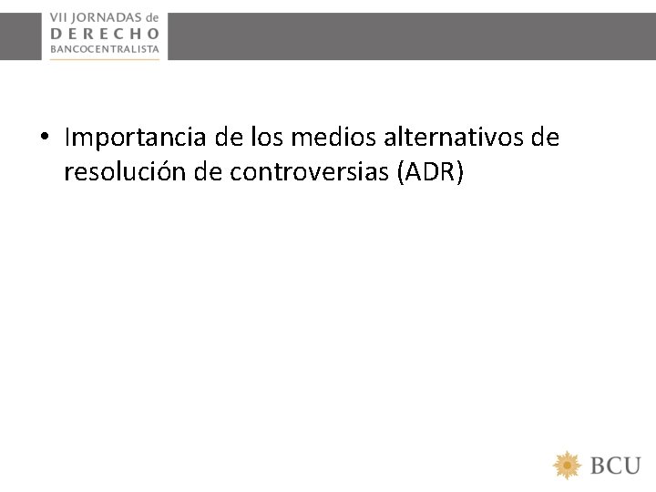  • Importancia de los medios alternativos de resolución de controversias (ADR) 