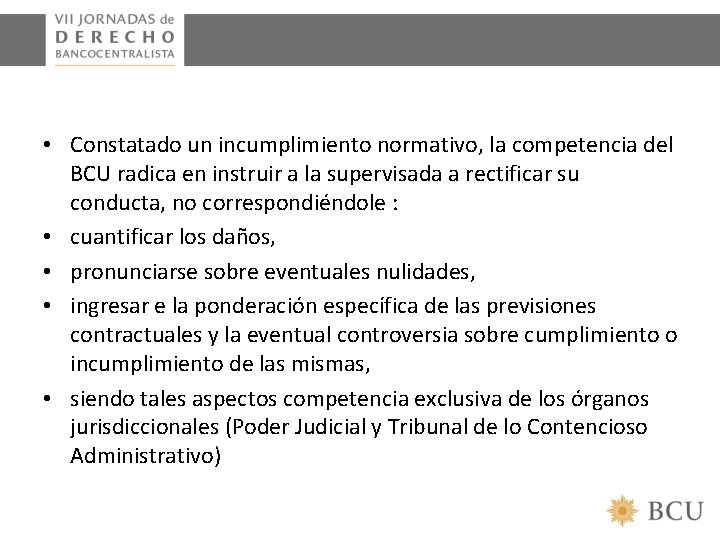  • Constatado un incumplimiento normativo, la competencia del BCU radica en instruir a