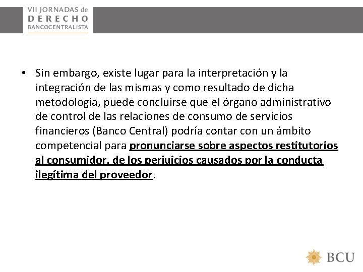  • Sin embargo, existe lugar para la interpretación y la integración de las