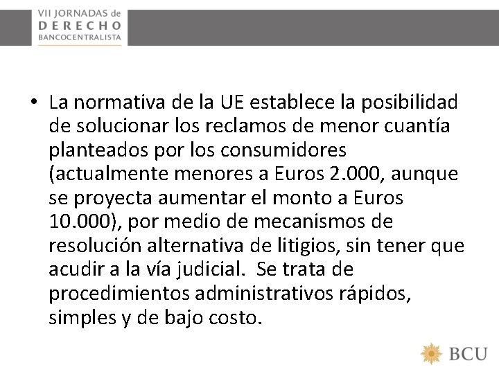  • La normativa de la UE establece la posibilidad de solucionar los reclamos