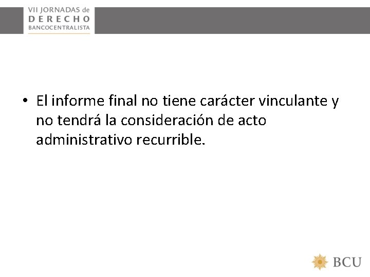  • El informe final no tiene carácter vinculante y no tendrá la consideración