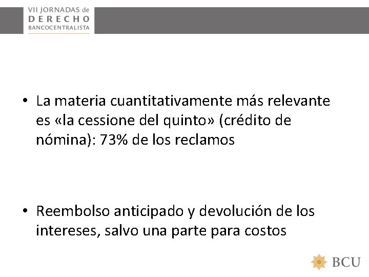  • La materia cuantitativamente más relevante es «la cessione del quinto» (crédito de