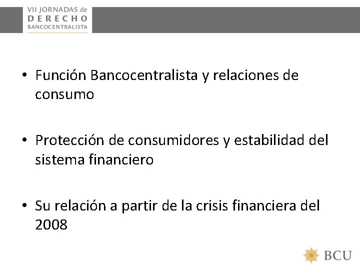  • Función Bancocentralista y relaciones de consumo • Protección de consumidores y estabilidad