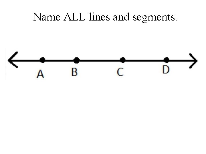 Name ALL lines and segments. 