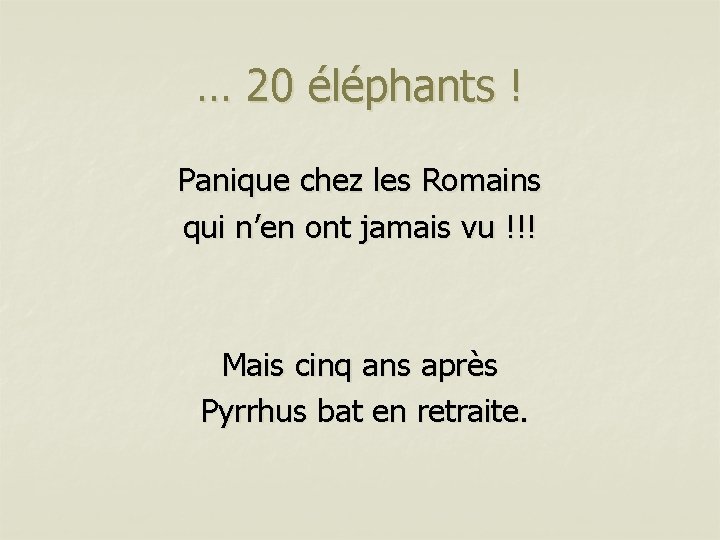 … 20 éléphants ! Panique chez les Romains qui n’en ont jamais vu !!!