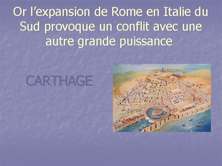 Or l’expansion de Rome en Italie du Sud provoque un conflit avec une autre